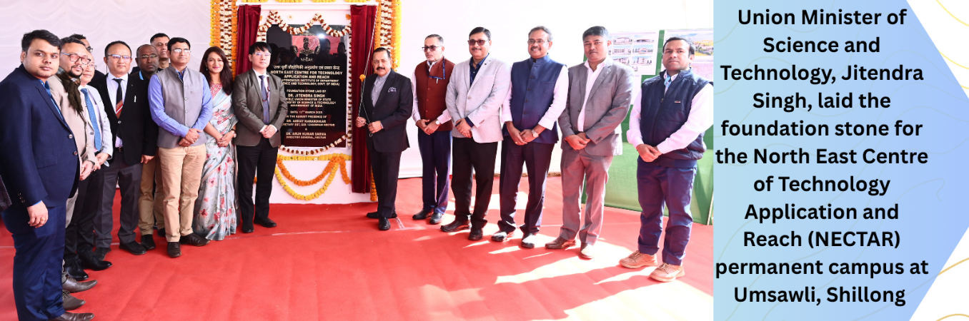 Union minister of science and technology Jitendra Singh laid the foundation stone for the North East Centre for Technology Application and Reach (NECTAR) permanent campus at Umsawli, Shillong