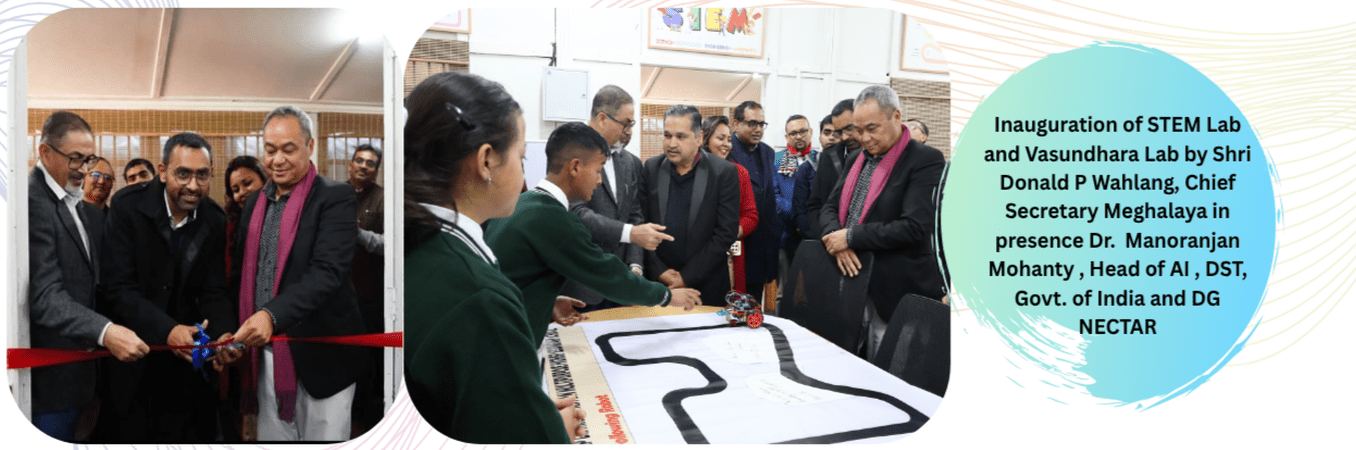 Inauguration of STEM Lab and Vasundhara Lab by Shri Donald P Wahlang, Chief Secretary Meghalaya in presence Dr.  Manoranjan Mohanty , Head of AI , DST, Govt. of India and DG NECTAR