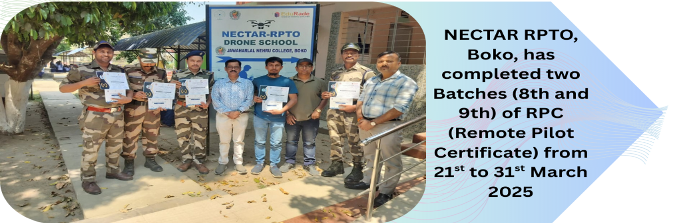 NECTAR RPTO, Boko has completed two Batches (8th & 9th) of RPC (Remote Pilot Certificate) from 21st to 30th March 2025